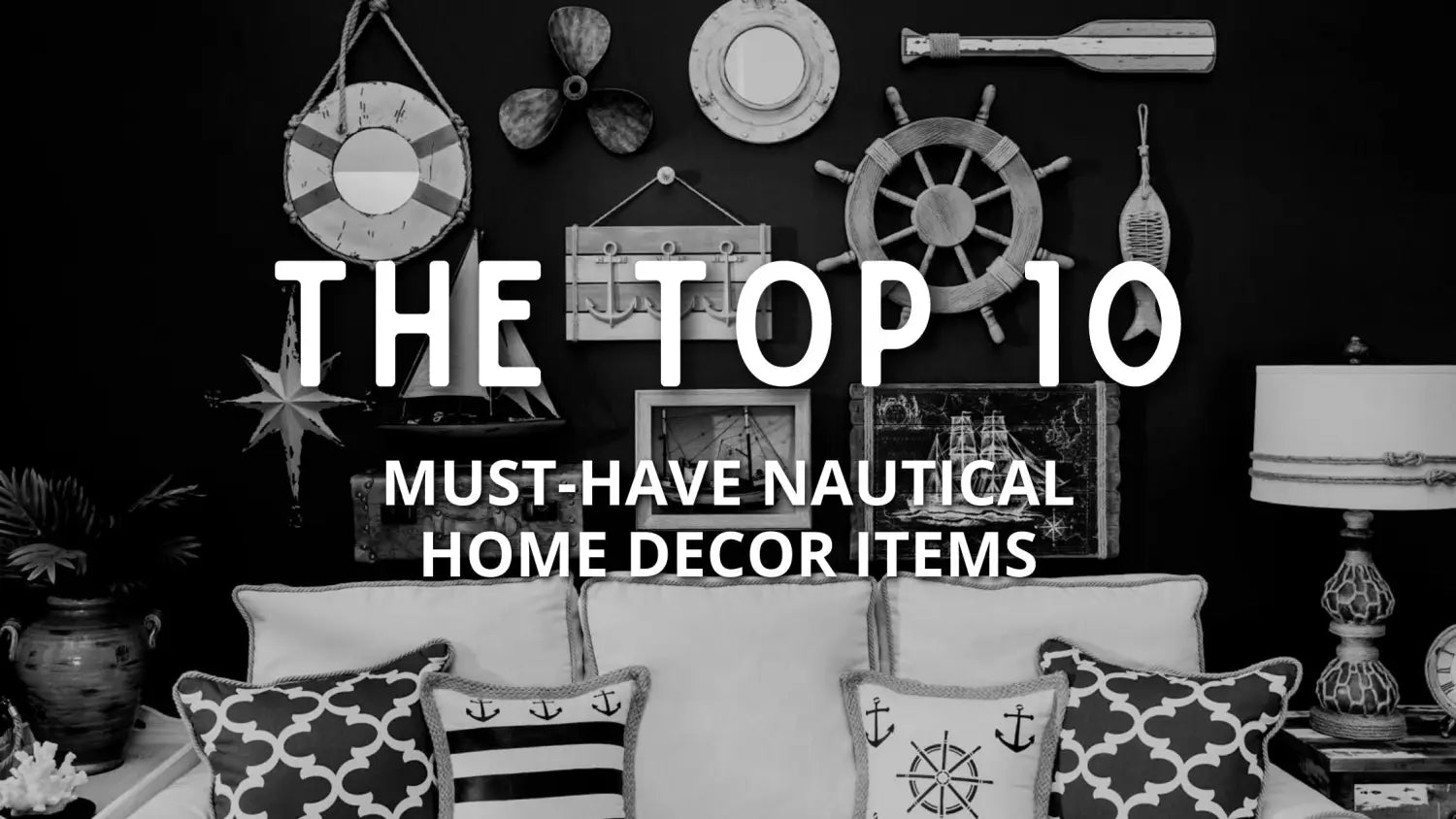 The Top 10 Must-Have Nautical Home Decor Items