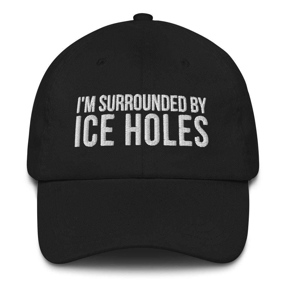 Im surrounded by Ice Holes Dad hat, Ice Fishing Hat, Ice Fishing Gifts, Ice Fishing Cap, Ice Holes, Funny Fishing hat, Funny Ice Fishing Hat - Madeinsea©