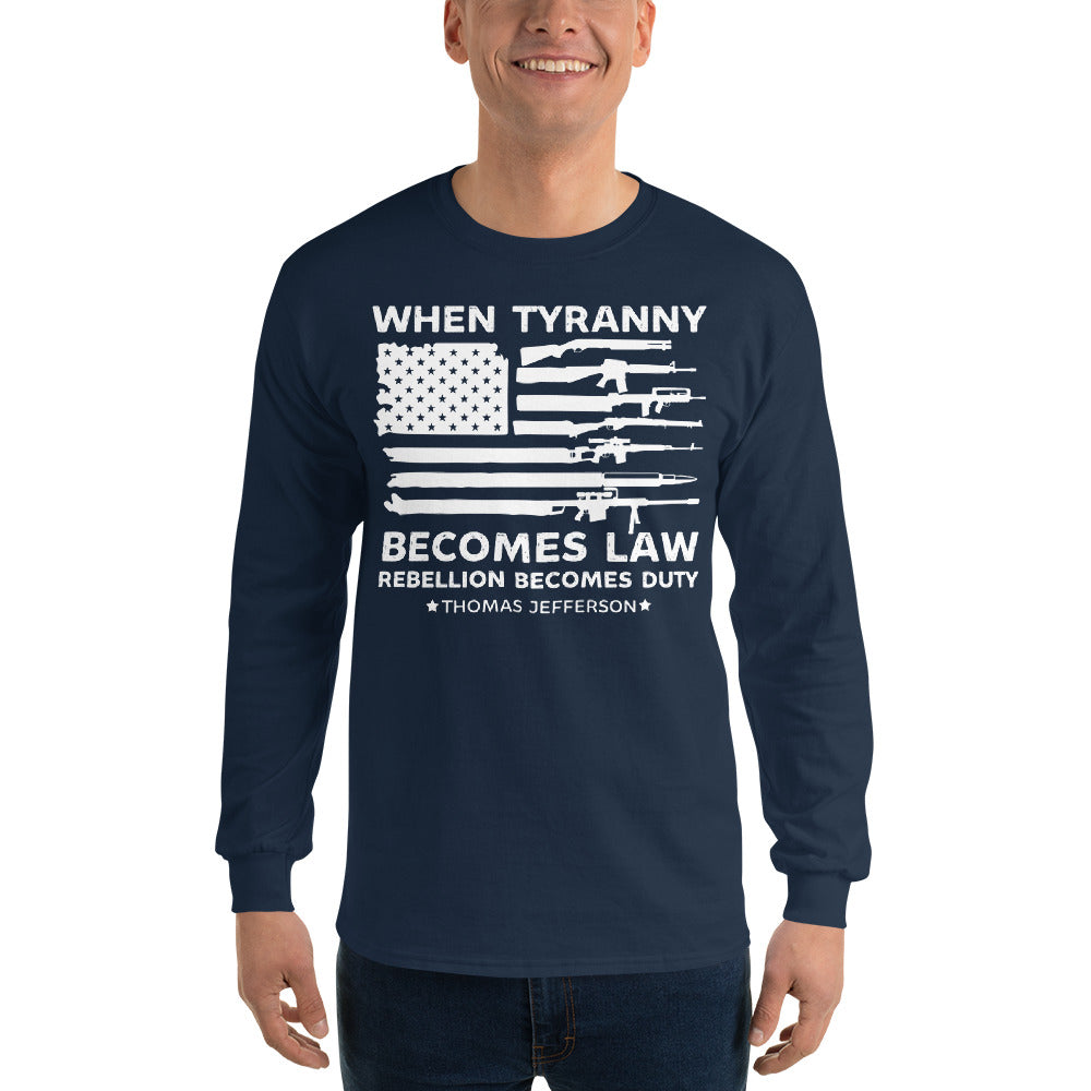 When Tyranny Becomes Law Rebellion Becomes Duty, 1776 Long Sleeve Shirt, Thomas Jefferson Tee, Political Shirts, 4th of July Patriotic Shirt