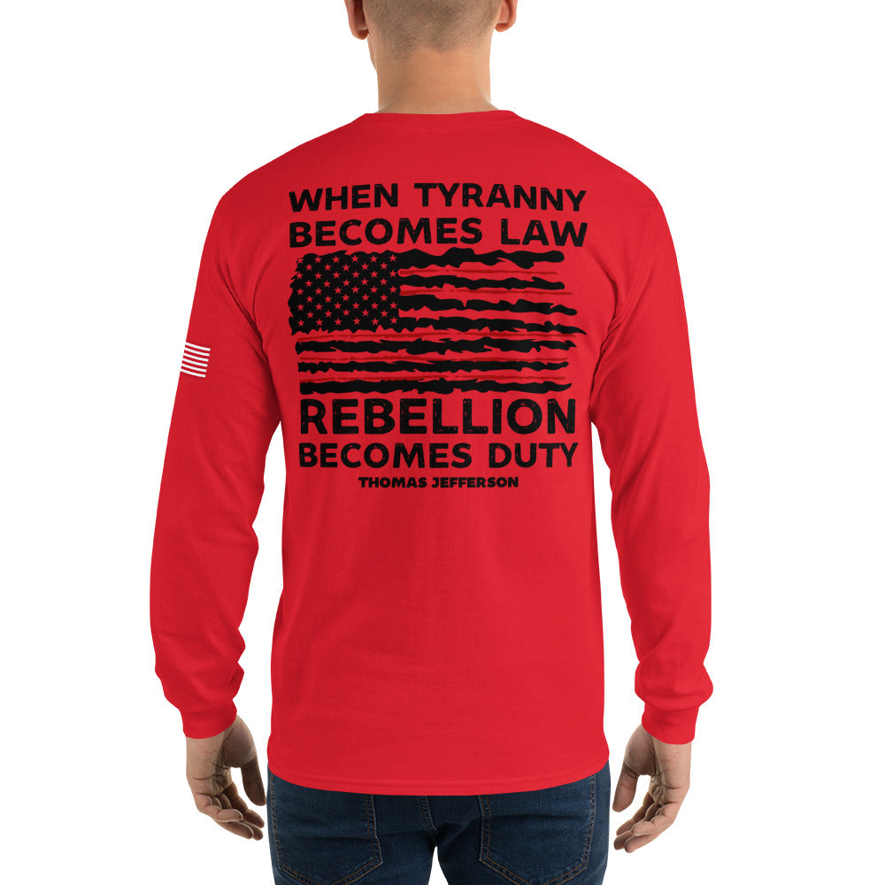 When Tyranny Becomes Law Rebellion Becomes Duty, American Long Sleeve Shirt, Thomas Jefferson, Political Shirts, 4th of July Patriotic Shirt
