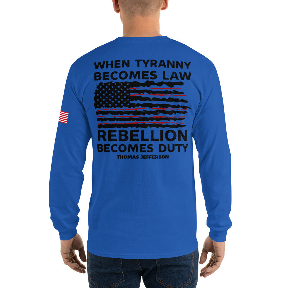 When Tyranny Becomes Law Rebellion Becomes Duty, American Long Sleeve Shirt, Thomas Jefferson, Political Shirts, 4th of July Patriotic Shirt