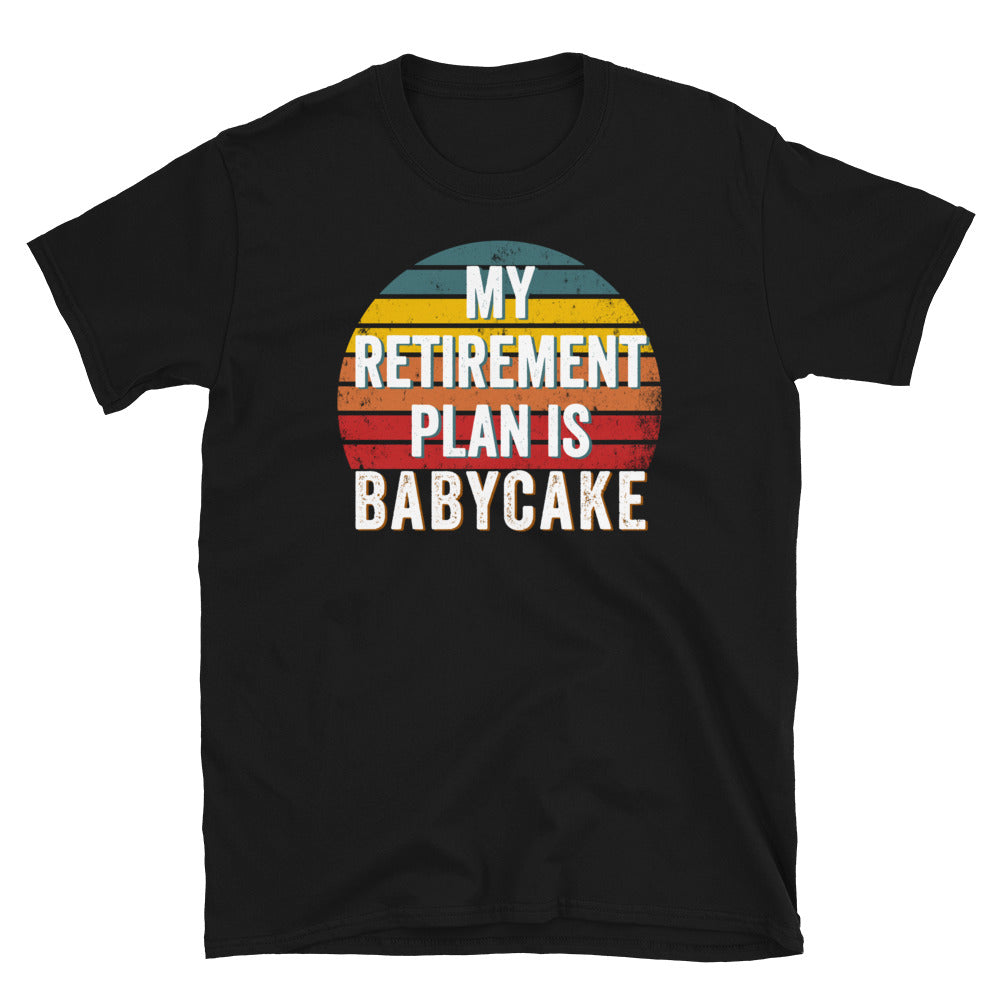 My retirement plan is BabyCake Crypto Shirt, Babycake coin, Babycake crypto, Baby cake token, Baby cake crypto,Baby Cake Shirt, Babycake Tee - Madeinsea©