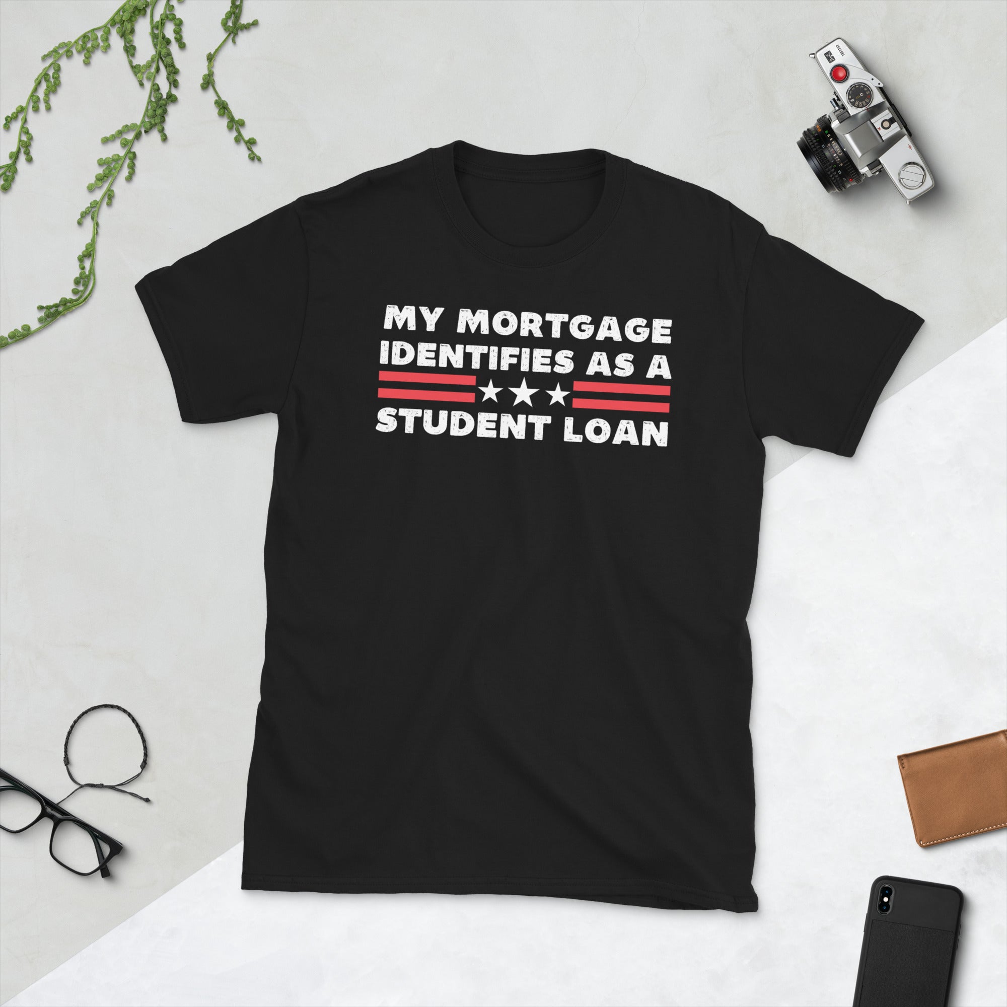 My Mortgage Identifies As A Student Loan, Funny Republican Shirt, Student Loan Forgiveness, FJB Shirt, American Patriot, College Students - Madeinsea©