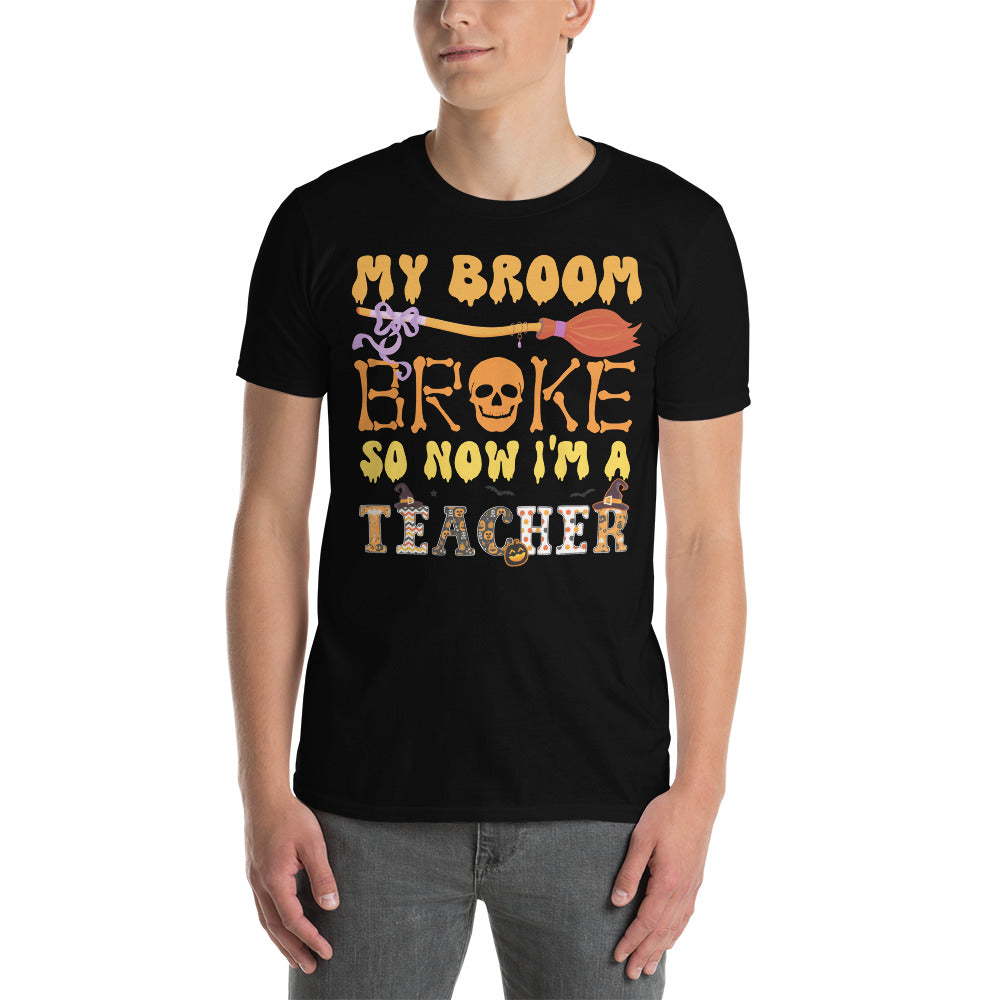 My Broom Broke So Now Im A Teacher, Halloween Teacher Shirt, Funny Halloween TShirt, Spooky Teacher Costume, Trick Or Teach Retro T Shirt - Madeinsea©