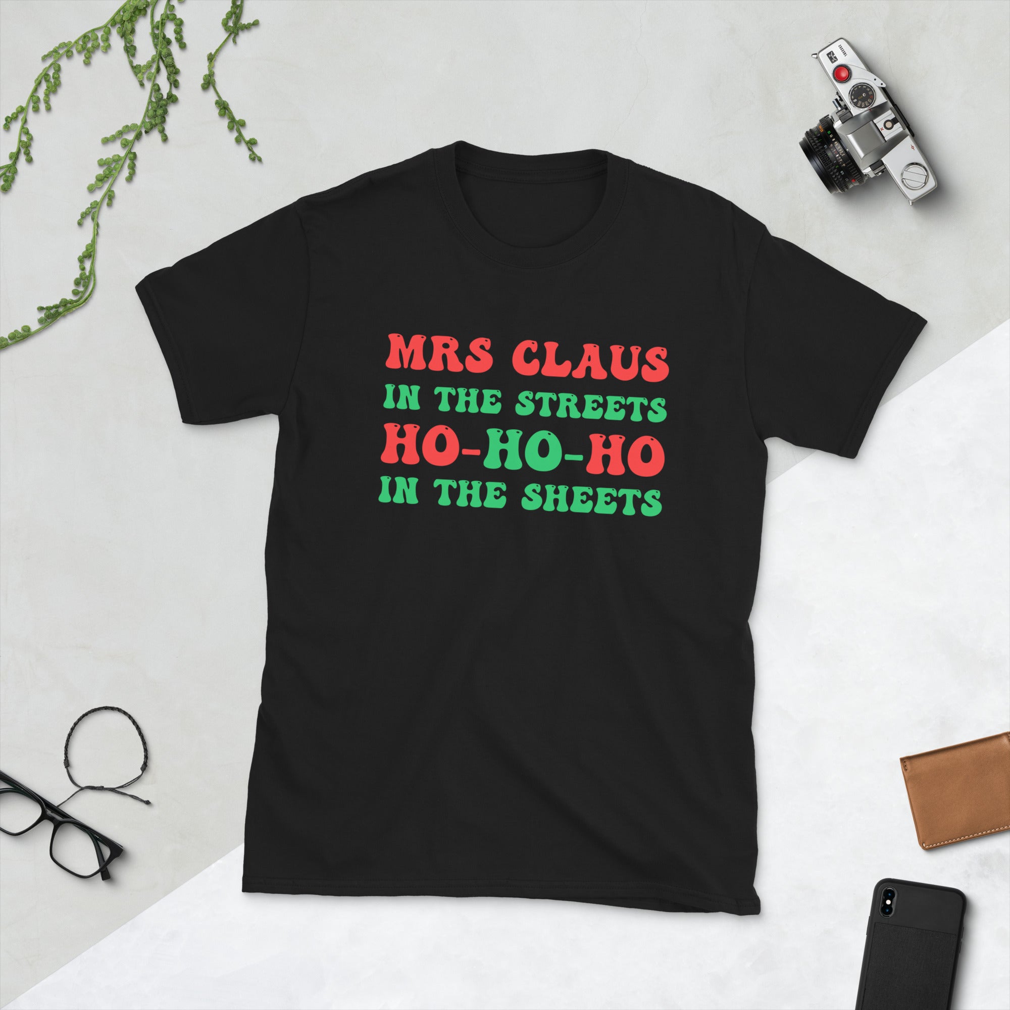 Mrs Claus In The Streets Ho Ho Ho In The Sheets, Funny Christmas, Mrs Claus Naughty Xmas Gifts Shirt - Madeinsea©