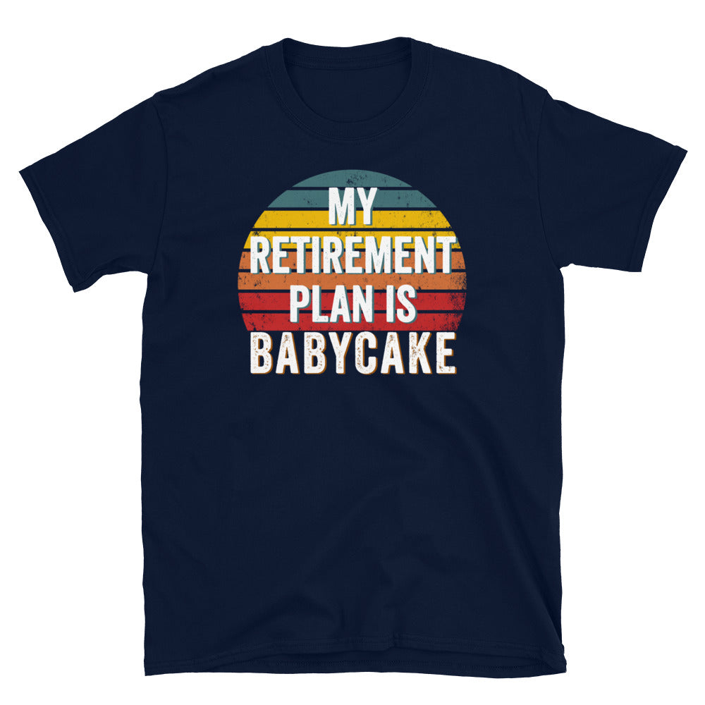My retirement plan is BabyCake Crypto Shirt, Babycake coin, Babycake crypto, Baby cake token, Baby cake crypto,Baby Cake Shirt, Babycake Tee - Madeinsea©