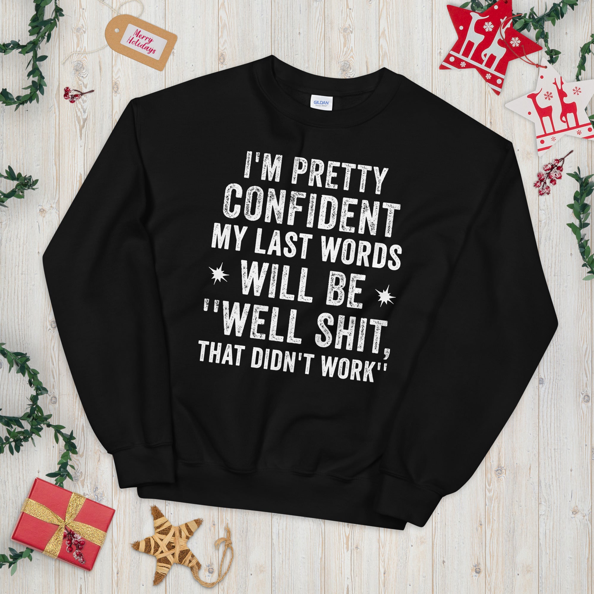 I'm Pretty Confident My Last Words Will Be Well Shit That Didn't Work Funny Sweatshirt - Madeinsea©