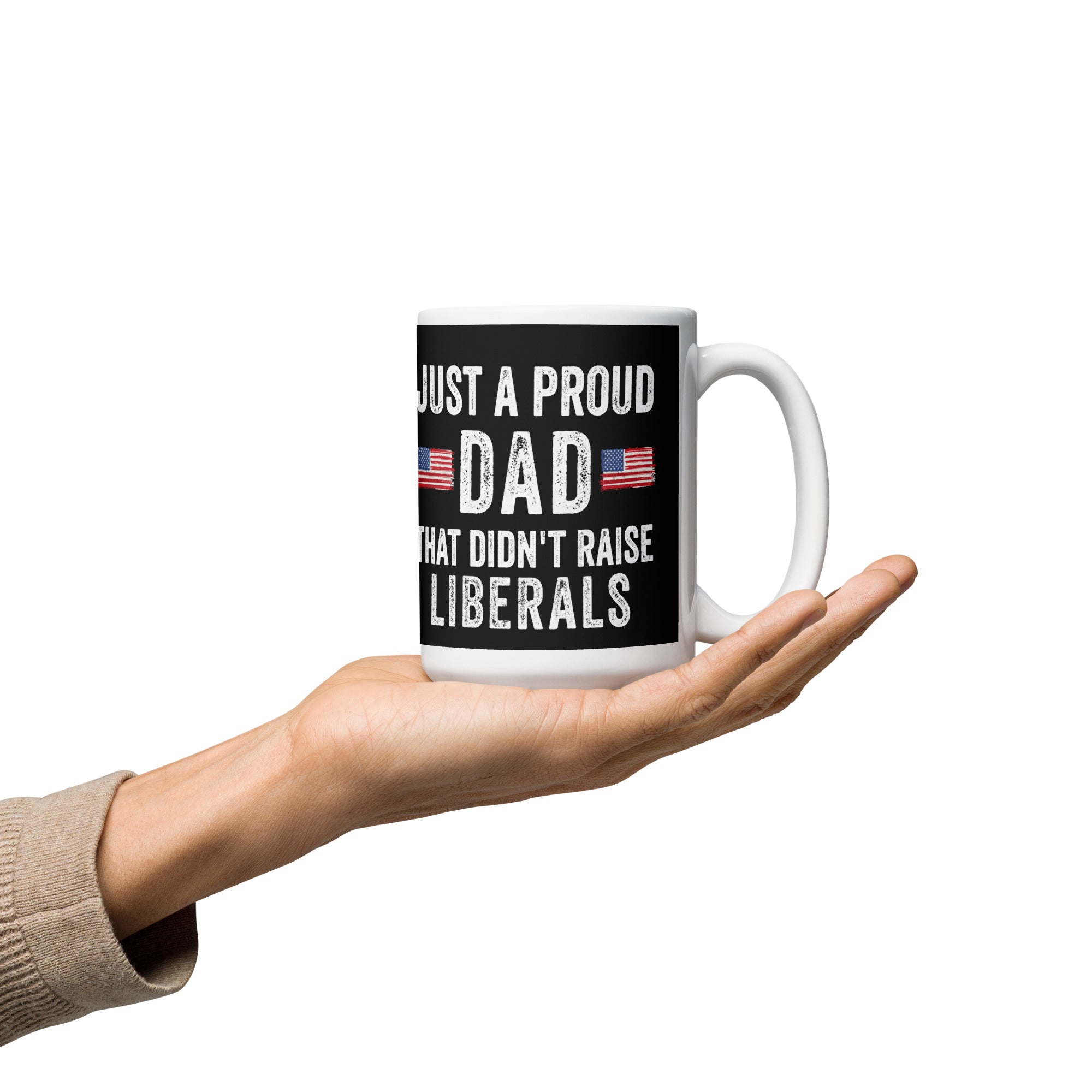 Just A Proud Dad That Didn't Raise Liberals, Republican Dad, Regular Dad US Flag, Gift for republican Dad, Gifts for Dad, Fathers Day US Mug - Madeinsea©