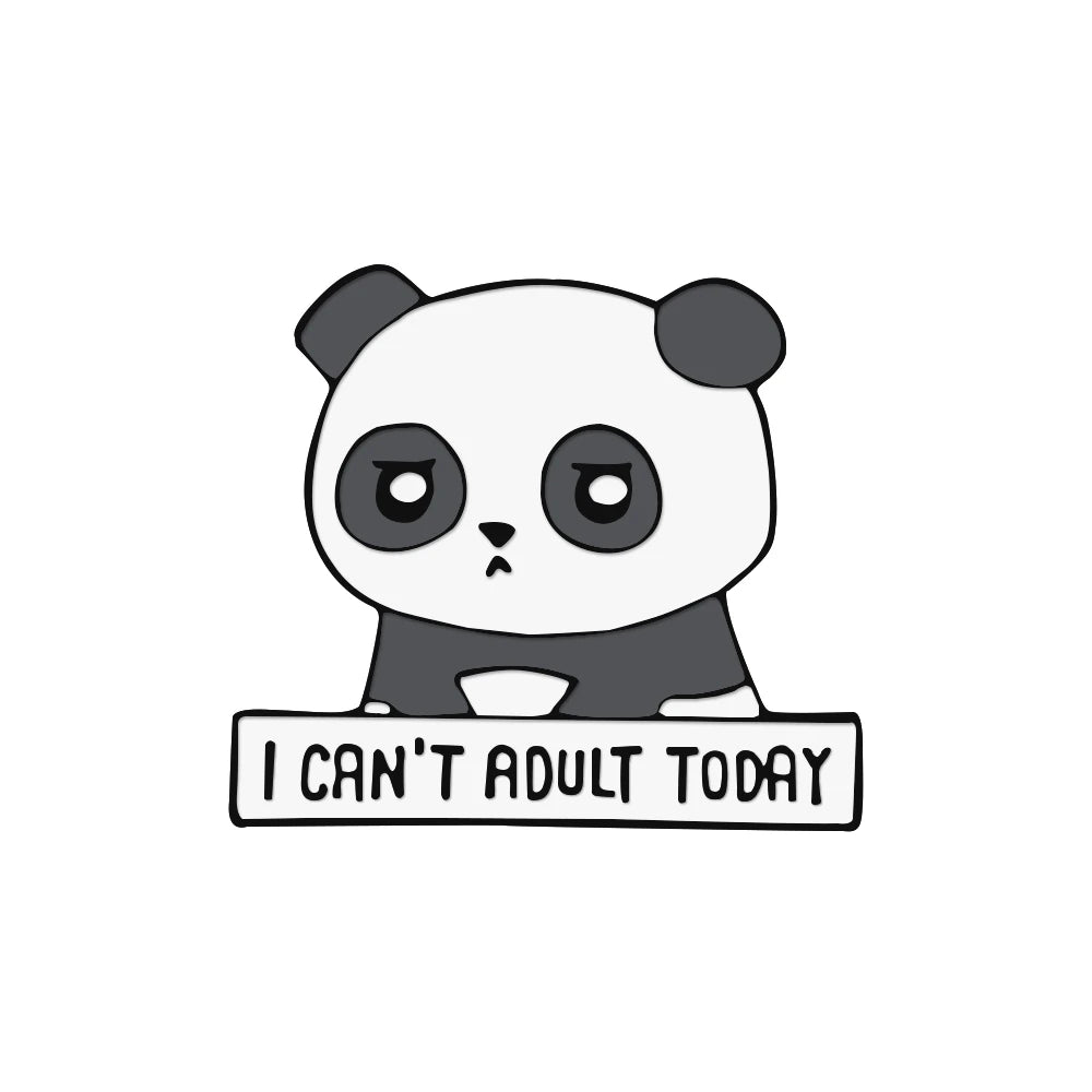 New Cute Unhappy Panda Enamel Pin I Can't Adult Today Brooches Badges Decoration for Hat Coat Bag Kid Lapel Pin Brooches Jewelry
