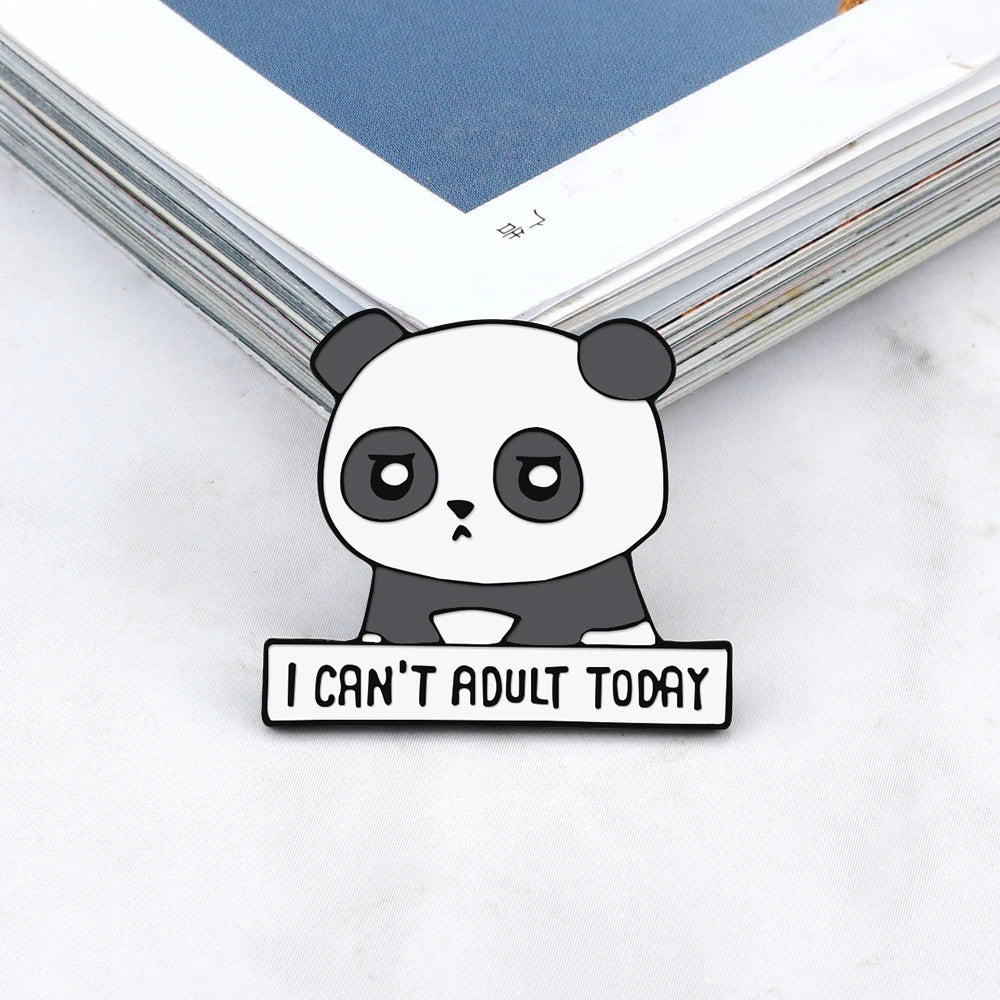 New Cute Unhappy Panda Enamel Pin I Can't Adult Today Brooches Badges Decoration for Hat Coat Bag Kid Lapel Pin Brooches Jewelry