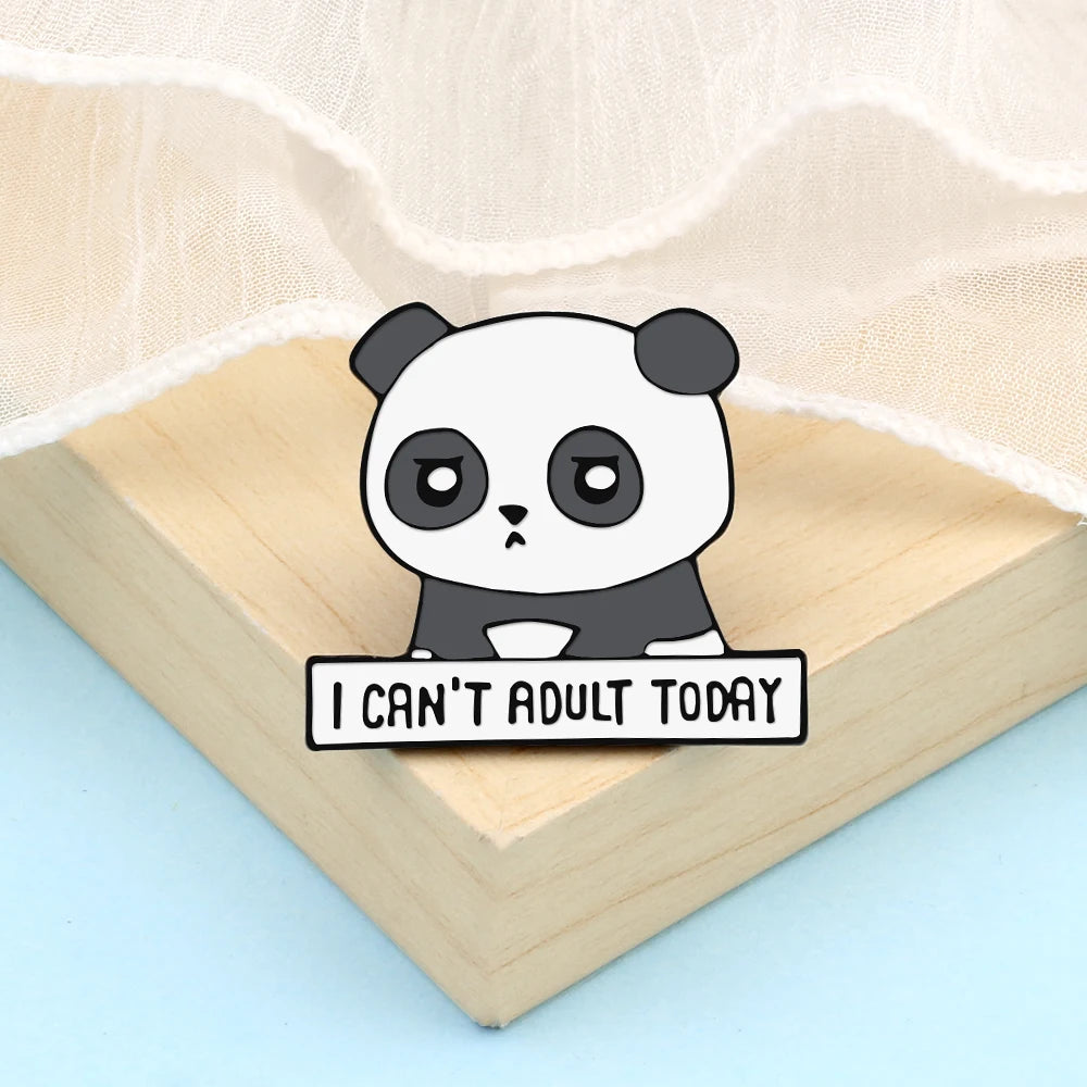 New Cute Unhappy Panda Enamel Pin I Can't Adult Today Brooches Badges Decoration for Hat Coat Bag Kid Lapel Pin Brooches Jewelry
