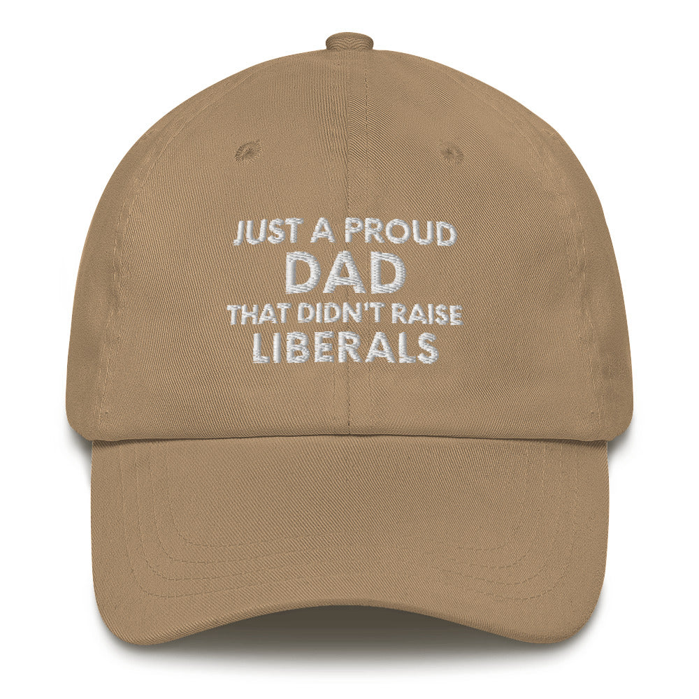 Just A Proud Dad That Didn't Raise Liberals Hat, Republican Dad hat, Regular Dad hat, Gift for Dad, Republican Baseball cap, Fathers Day Cap - Madeinsea©