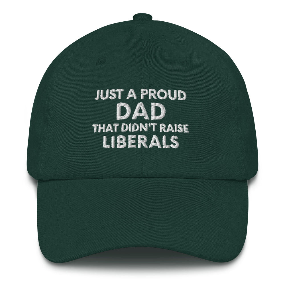 Just A Proud Dad That Didn't Raise Liberals Hat, Republican Dad hat, Regular Dad hat, Gift for Dad, Republican Baseball cap, Fathers Day Cap - Madeinsea©