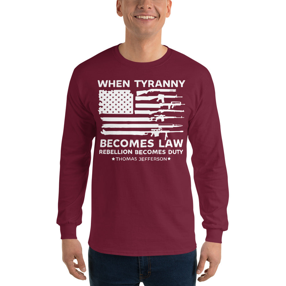 When Tyranny Becomes Law Rebellion Becomes Duty, 1776 Long Sleeve Shirt, Thomas Jefferson Tee, Political Shirts, 4th of July Patriotic Shirt