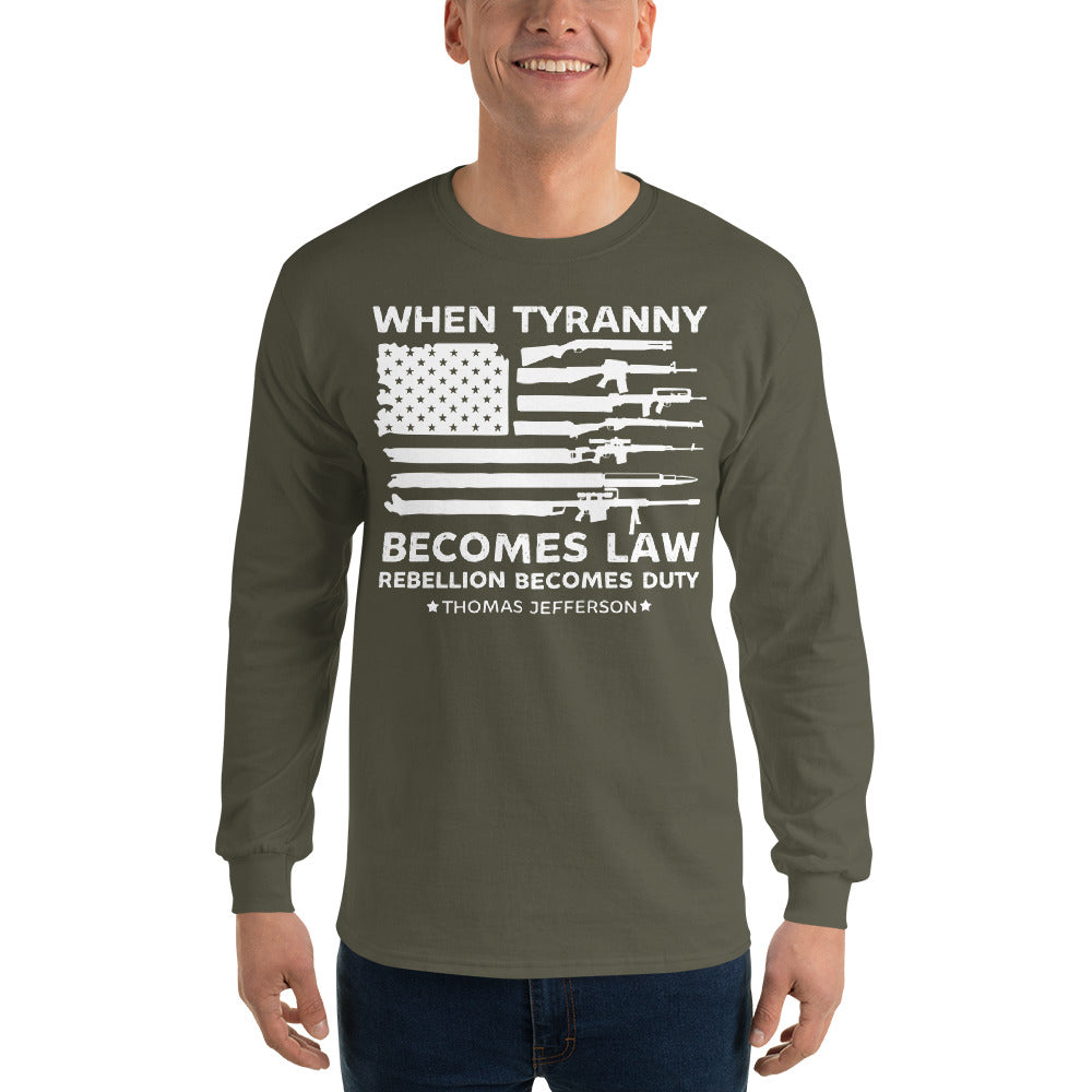 When Tyranny Becomes Law Rebellion Becomes Duty, 1776 Long Sleeve Shirt, Thomas Jefferson Tee, Political Shirts, 4th of July Patriotic Shirt