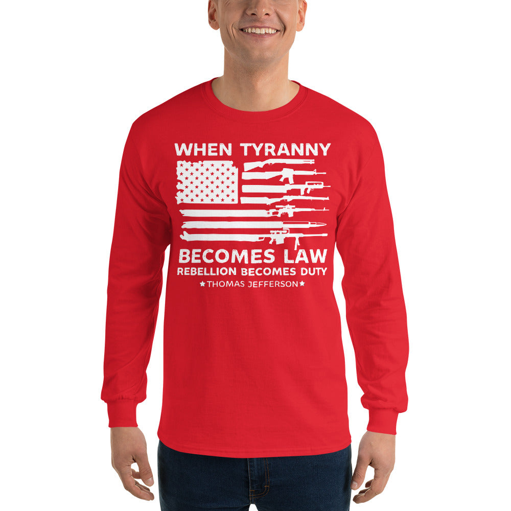 When Tyranny Becomes Law Rebellion Becomes Duty, 1776 Long Sleeve Shirt, Thomas Jefferson Tee, Political Shirts, 4th of July Patriotic Shirt