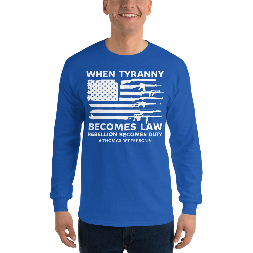 When Tyranny Becomes Law Rebellion Becomes Duty, 1776 Long Sleeve Shirt, Thomas Jefferson Tee, Political Shirts, 4th of July Patriotic Shirt