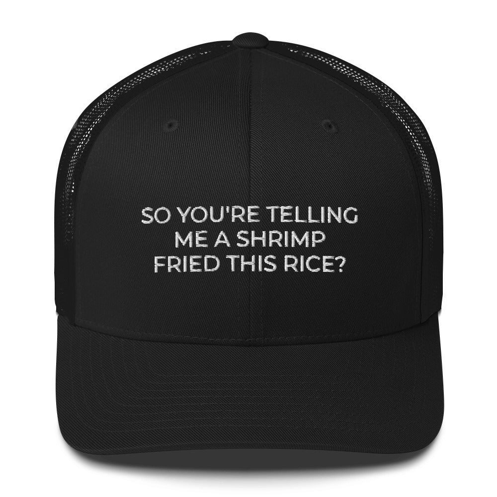 So You&#39;re Telling Me A Shrimp Fried This Rice Hat Shrimp Fried Rice Hat Fried Rice Gift - Trucker Cap Embroidered Funny Hat - Madeinsea©