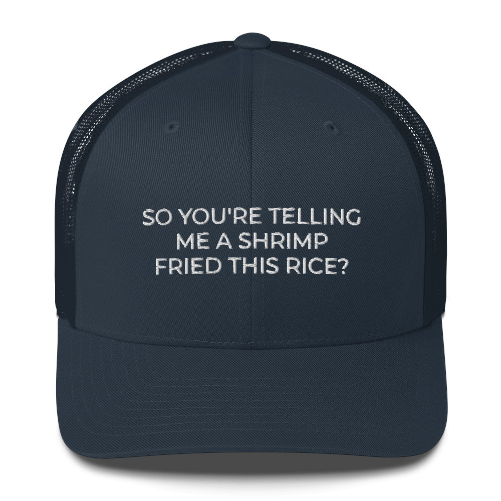 So You&#39;re Telling Me A Shrimp Fried This Rice Hat Shrimp Fried Rice Hat Fried Rice Gift - Trucker Cap Embroidered Funny Hat - Madeinsea©