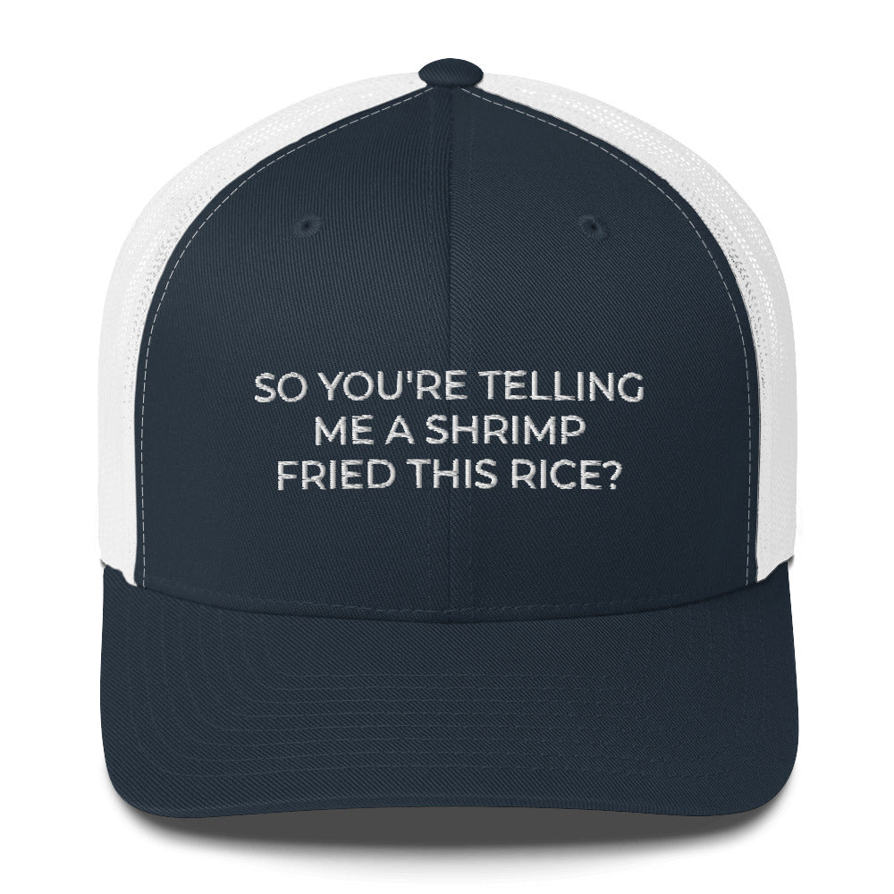 So You&#39;re Telling Me A Shrimp Fried This Rice Hat Shrimp Fried Rice Hat Fried Rice Gift - Trucker Cap Embroidered Funny Hat - Madeinsea©