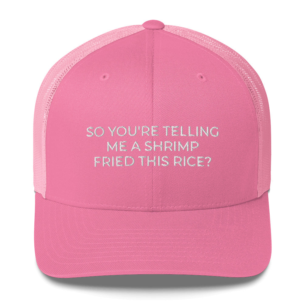 So You&#39;re Telling Me A Shrimp Fried This Rice Hat Shrimp Fried Rice Hat Fried Rice Gift - Trucker Cap Embroidered Funny Hat - Madeinsea©