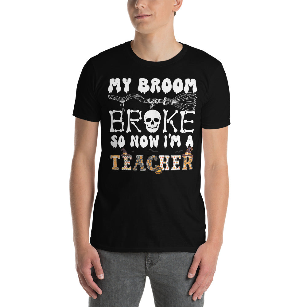 My Broom Broke So Now Im A Teacher, Halloween Teacher Shirt, Funny Halloween TShirt, Spooky Teacher Costume, Trick Or Teach Retro T Shirt