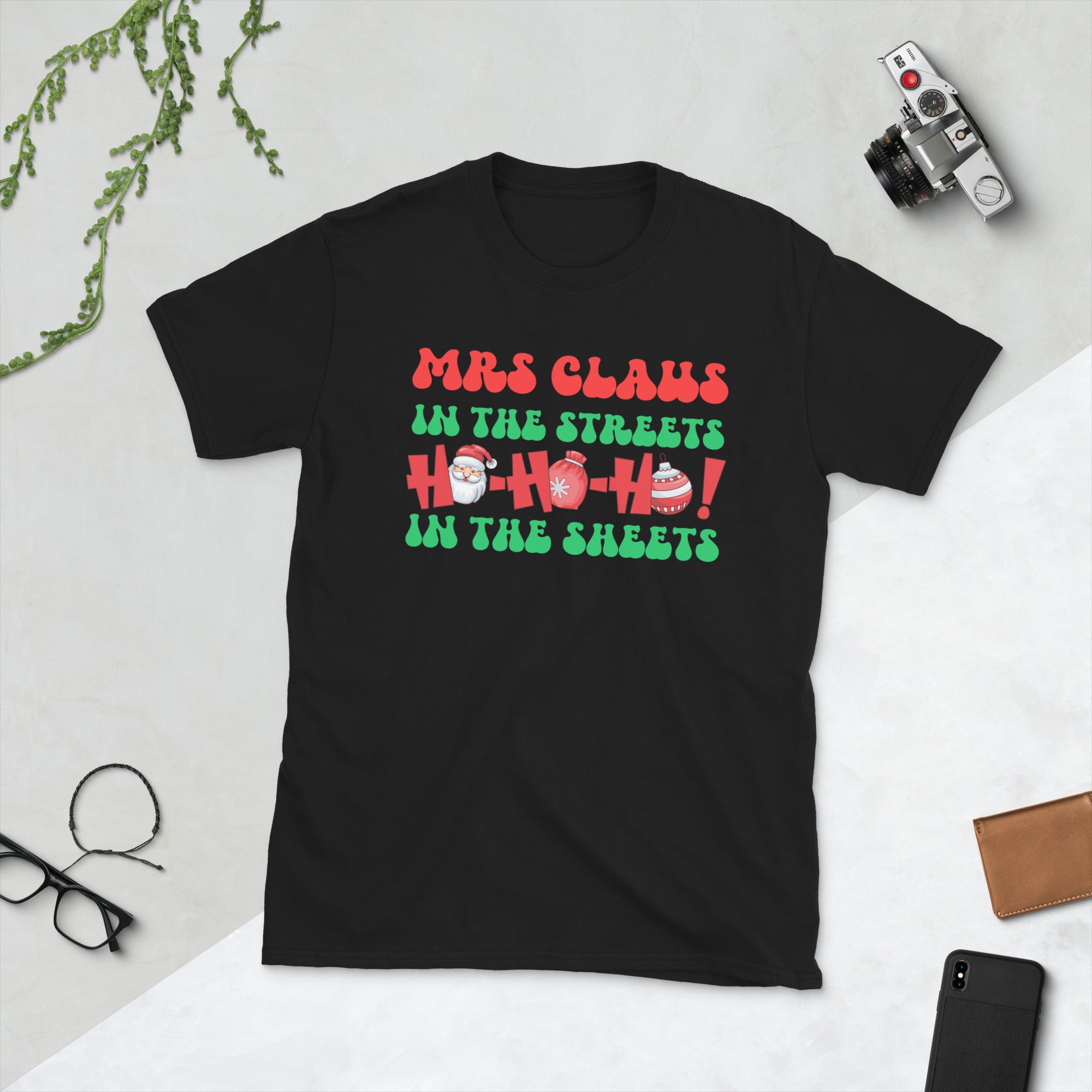 Mrs Claus In The Streets Ho Ho Ho In The Sheets, Funny Christmas, Mrs Claus Naughty Xmas Gifts Shirt