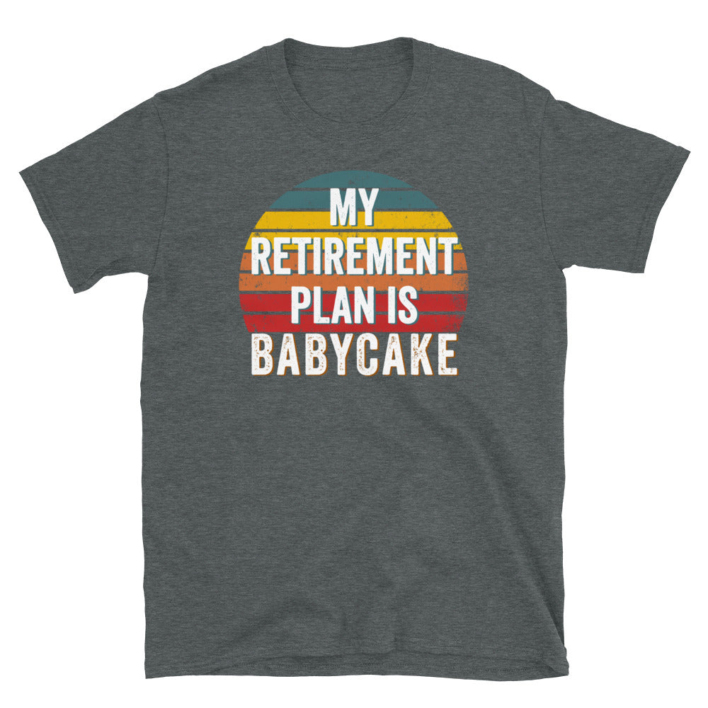 My retirement plan is BabyCake Crypto Shirt, Babycake coin, Babycake crypto, Baby cake token, Baby cake crypto,Baby Cake Shirt, Babycake Tee - Madeinsea©