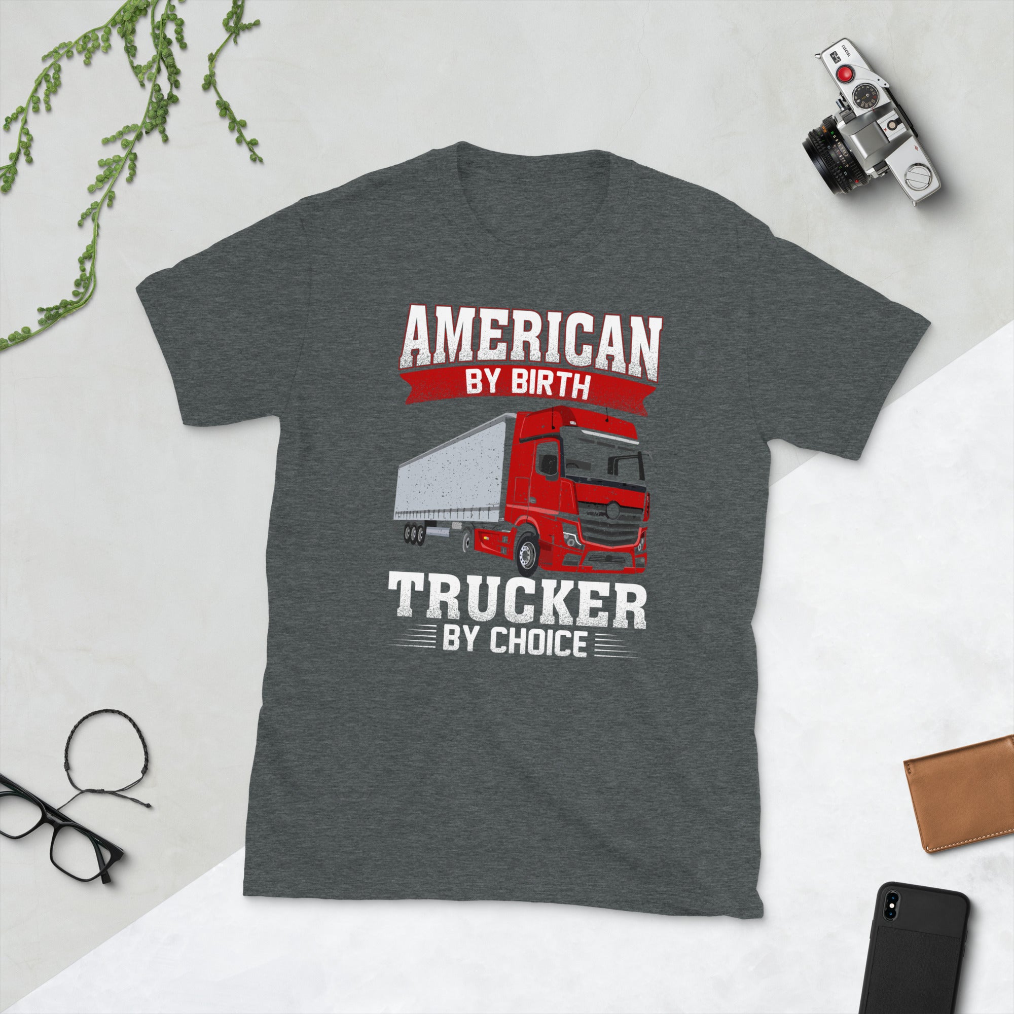 Funny Trucker Shirt, Truck Driver T Shirt, American by Birth Trucker by Choice, Truck Driver Dad Shirt, Trucker Shirts, Trucker Birthday Tee