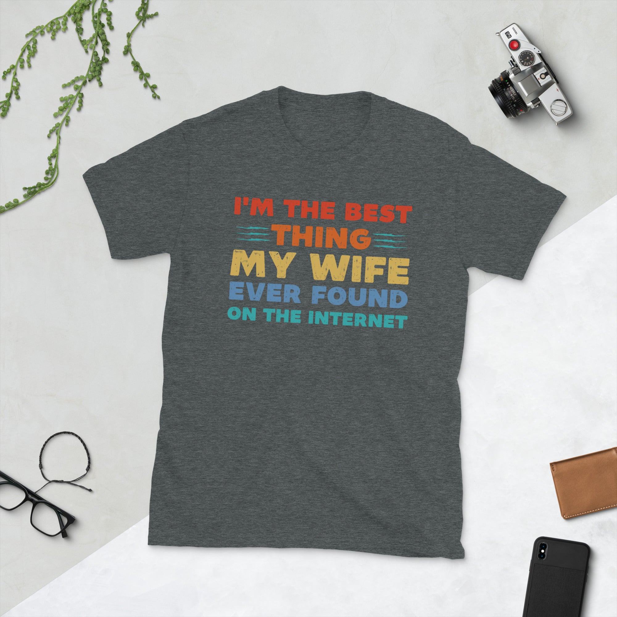 I'm The Best Thing My Wife Ever Found On The Internet Shirt, Husband Gift, Gifts For Men, Funny Online Dating Tshirt, Father's Day Tee Shirt - Madeinsea©