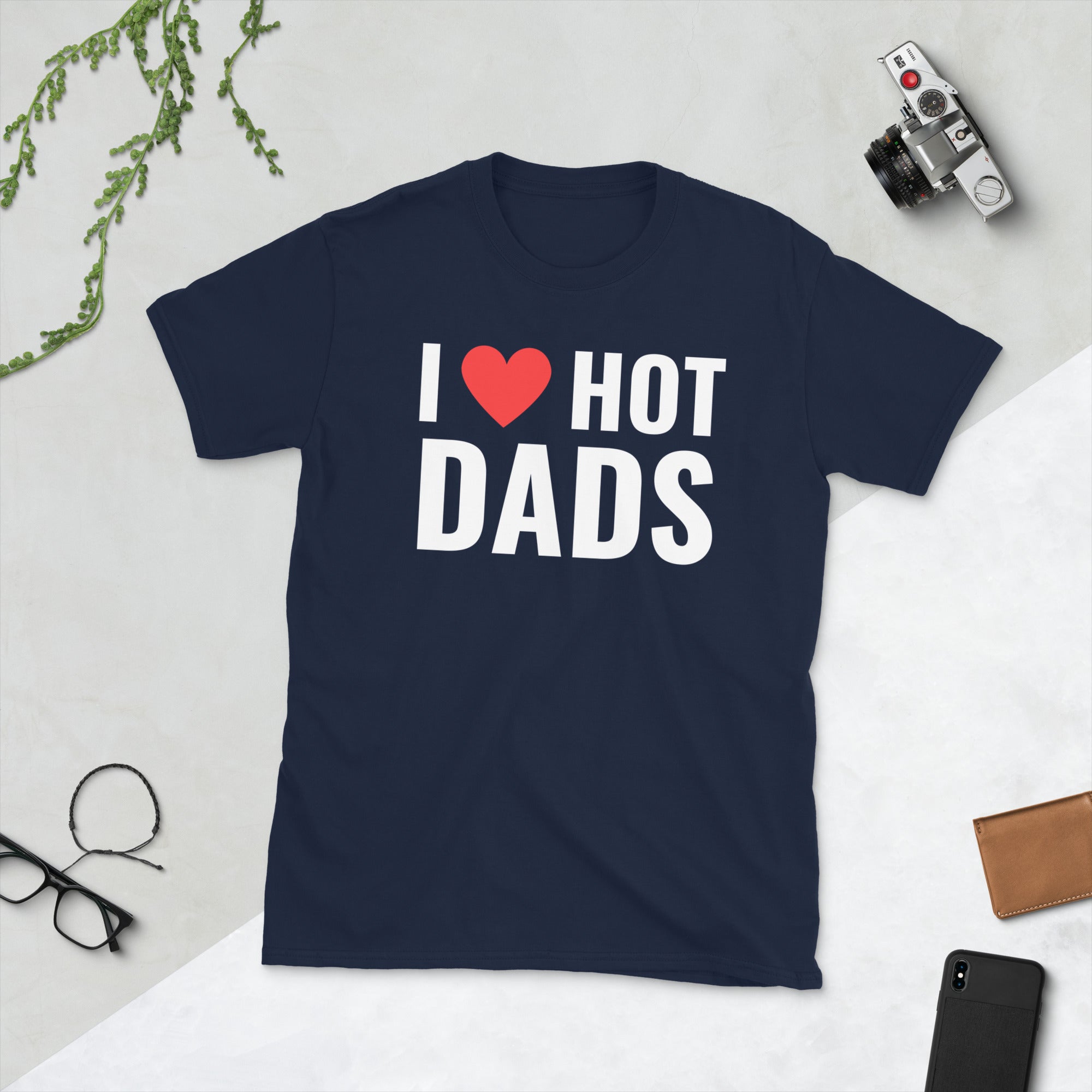 I Love Hot Dads Shirt, Father&#39;s Day Gift, Funny Daddy Shirt, Sarcastic Dad TShirt, Gift For Grandpa, DILF Shirt, Funny Dad Gifts - Madeinsea©
