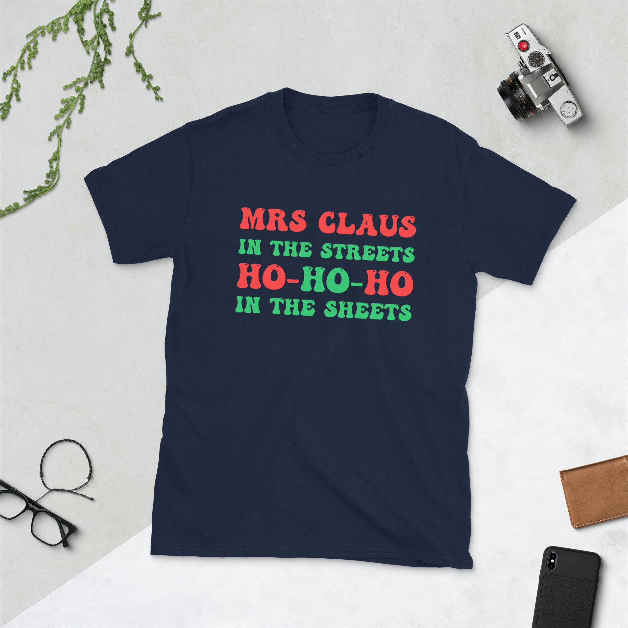 Mrs Claus In The Streets Ho Ho Ho In The Sheets, Funny Christmas, Mrs Claus Naughty Xmas Gifts Shirt - Madeinsea©