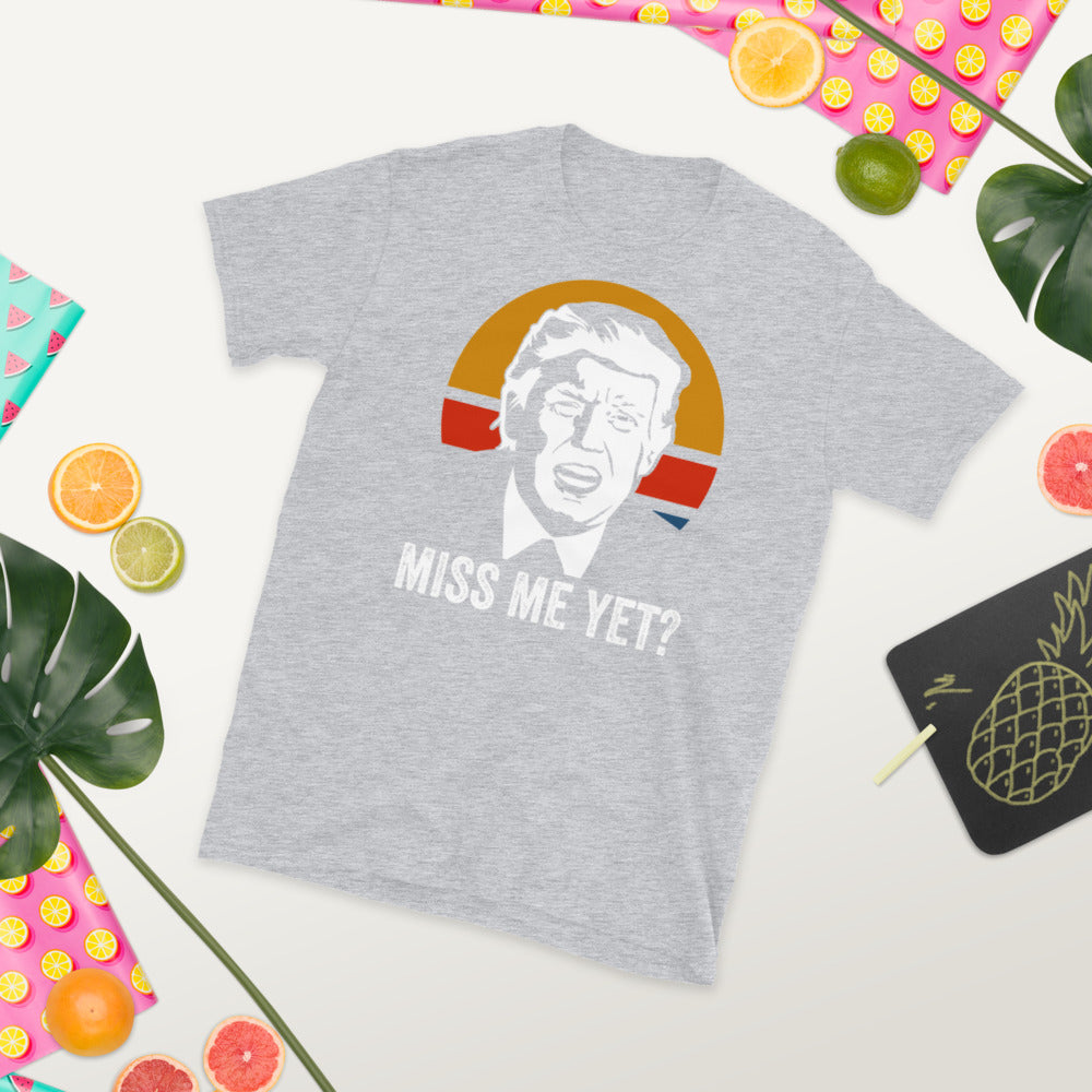 Miss Me Yet Trump Shirt, Trump T-Shirt 2021, Funny Trump Shirt, Donald Trump T-Shirt, Still My President, Conservative Shirt, Funny Trump - Madeinsea©
