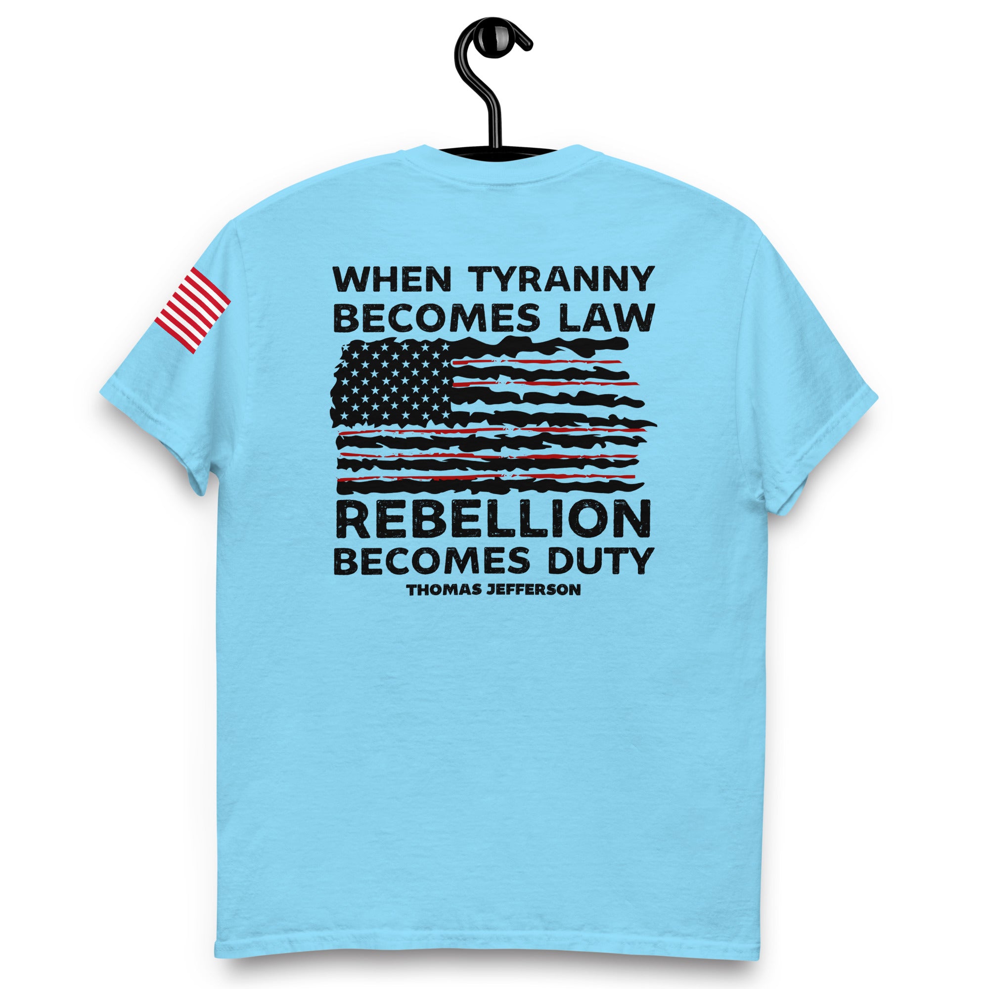When Tyranny Becomes Law Rebellion Becomes Duty, American Patriot Shirt, Thomas Jefferson Tee, Political Shirts, 4th of July Patriotic Shirt