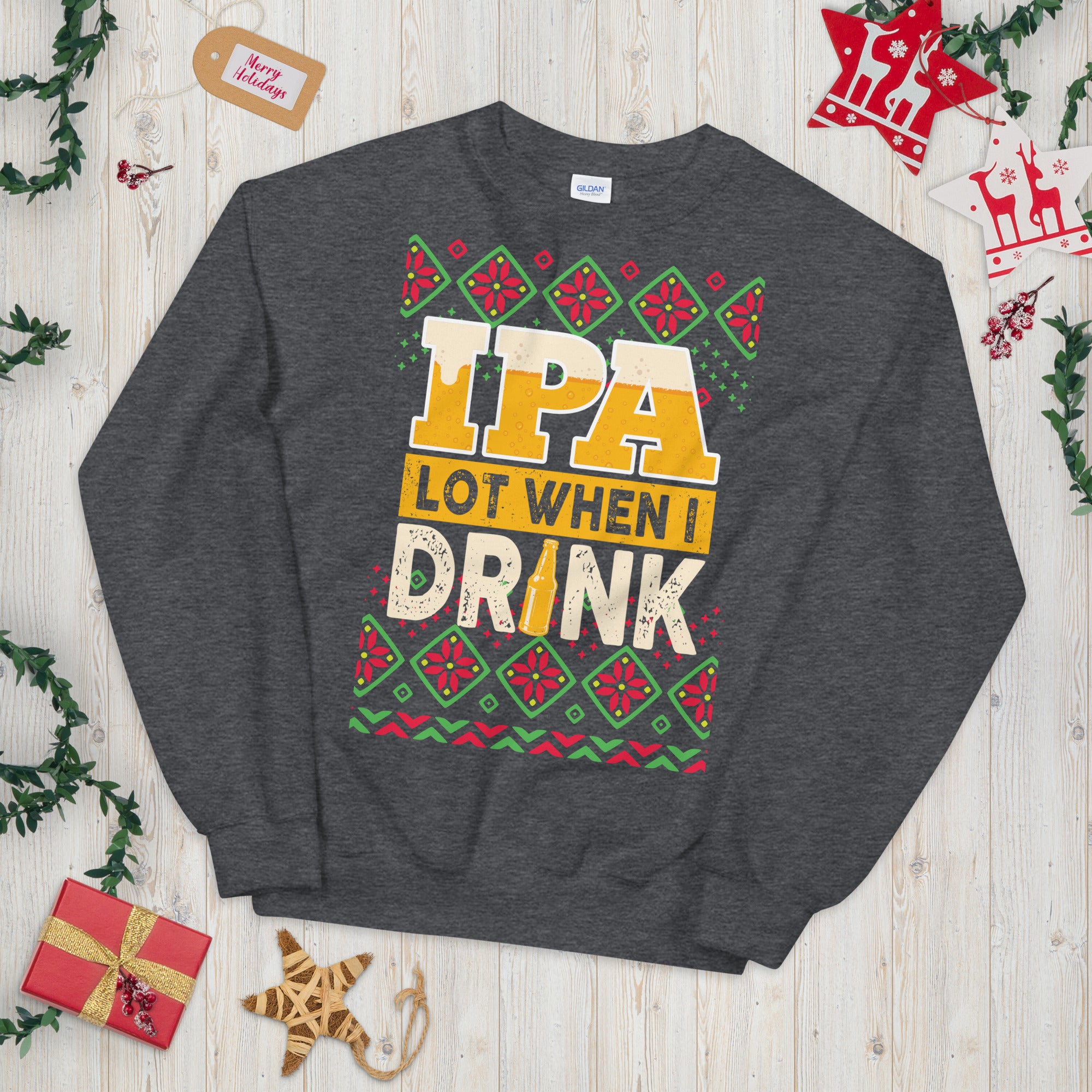 IPA Lot When I Drink Sweater, Funny Drinking Sweatshirt, Beer Lover Christmas Gift, Xmas Gifts for Him, Christmas Beer Shirt, IPA Lover Gift - Madeinsea©