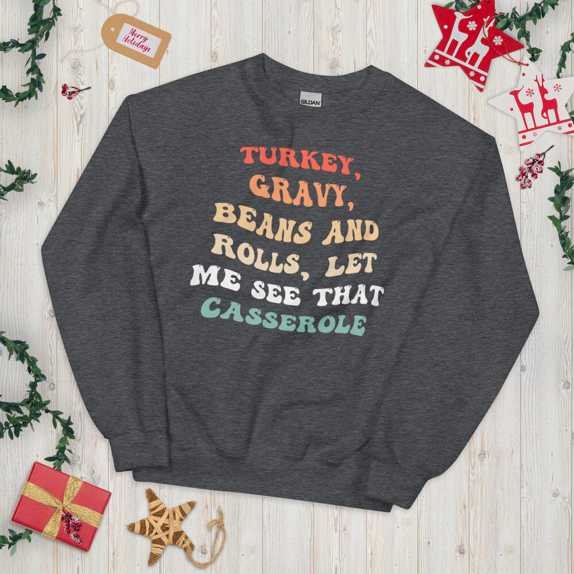 Turkey Gravy Beans And Rolls Let Me See That Casserole Thanksgiving Funny Sweater, Turkey Lover Groovy Sweatshirt, Family Thanksgiving Shirt - Madeinsea©