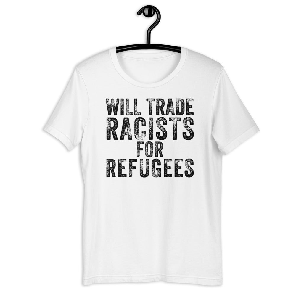 Will Trade Racists for Refugees Shirt, Immigrant Rights Tee, Human Rights T-Shirt, Progressive Gift, No Human is Illegal, Social Justice Top - Madeinsea©